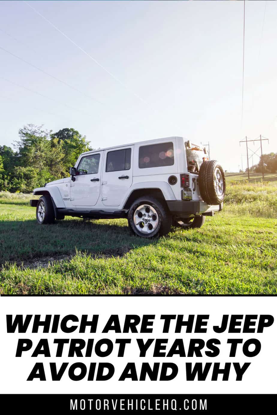 Which are the Jeep Patriot Years to Avoid and Why Motor Vehicle HQ