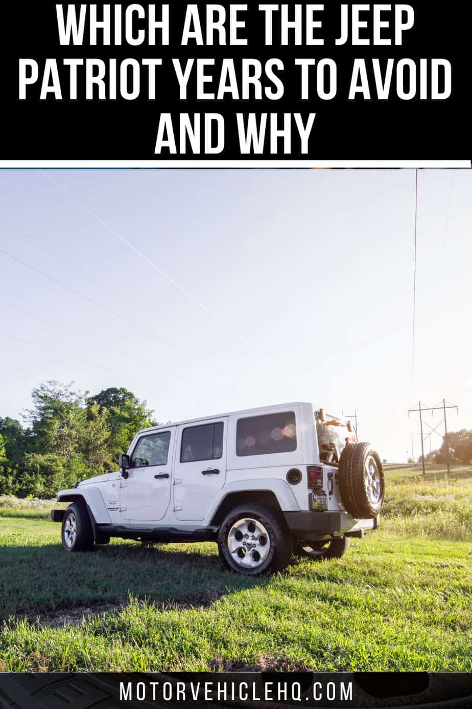 Which are the Jeep Patriot Years to Avoid and Why Motor Vehicle HQ