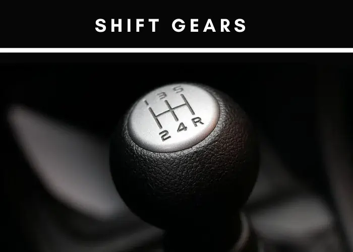 3. Shift gears