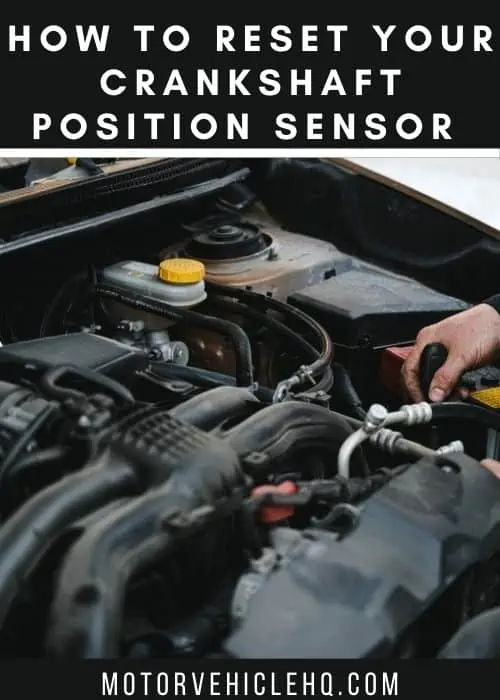 6. How To Reset Your Crankshaft Position Sensor