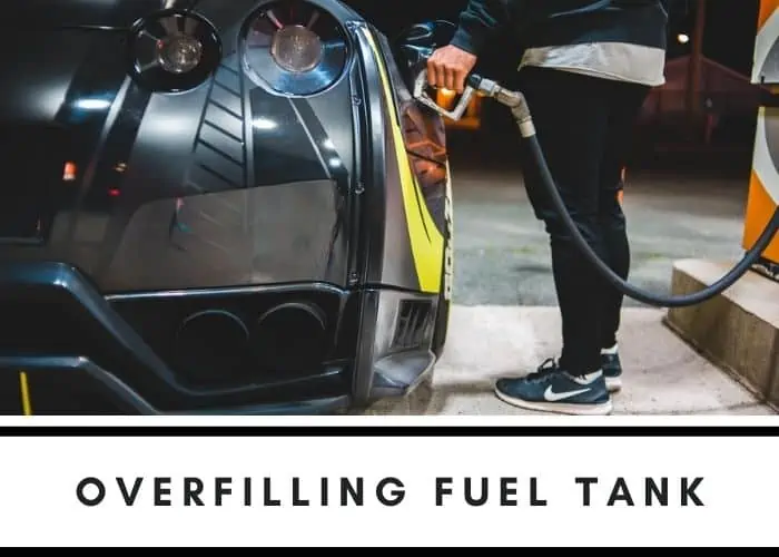 6. Overfilled fuel tank