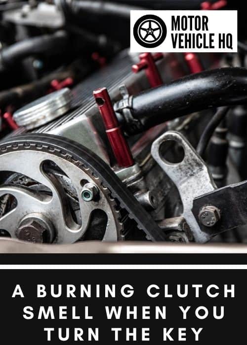 Burning Clutch Smell When You Turn the Key? (How To Diagnose + Solutions) 7 7. A Burning Clutch Smell When You Turn the Key