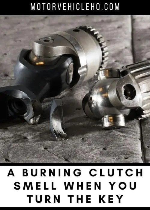 8. A Burning Clutch Smell When You Turn the Key