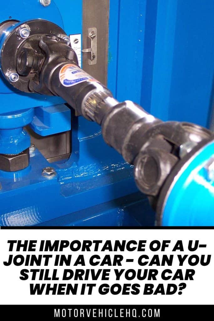 The Importance of a U-Joint in a Car - Can You Still Drive Your Car When It Goes Bad? 7 8. U Joint