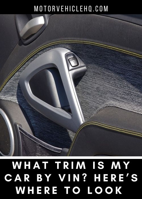 What Trim Is My Car by VIN? Here’s Where To Look Motor Vehicle HQ