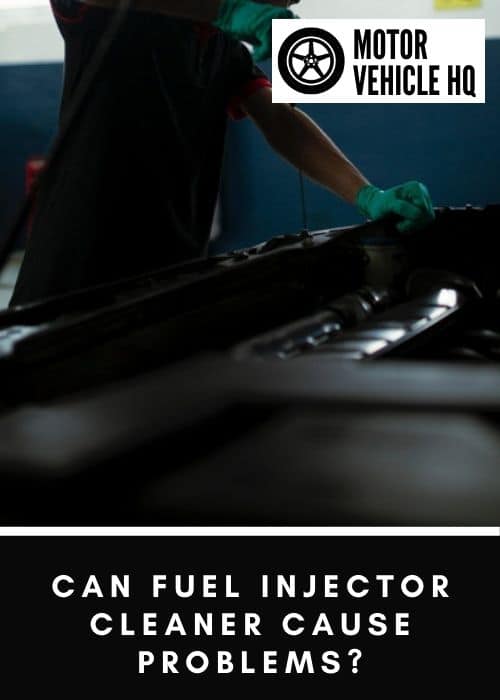 Problems after Fuel Injection Cleaning? Can Fuel Injector Cleaner Cause Problems and more