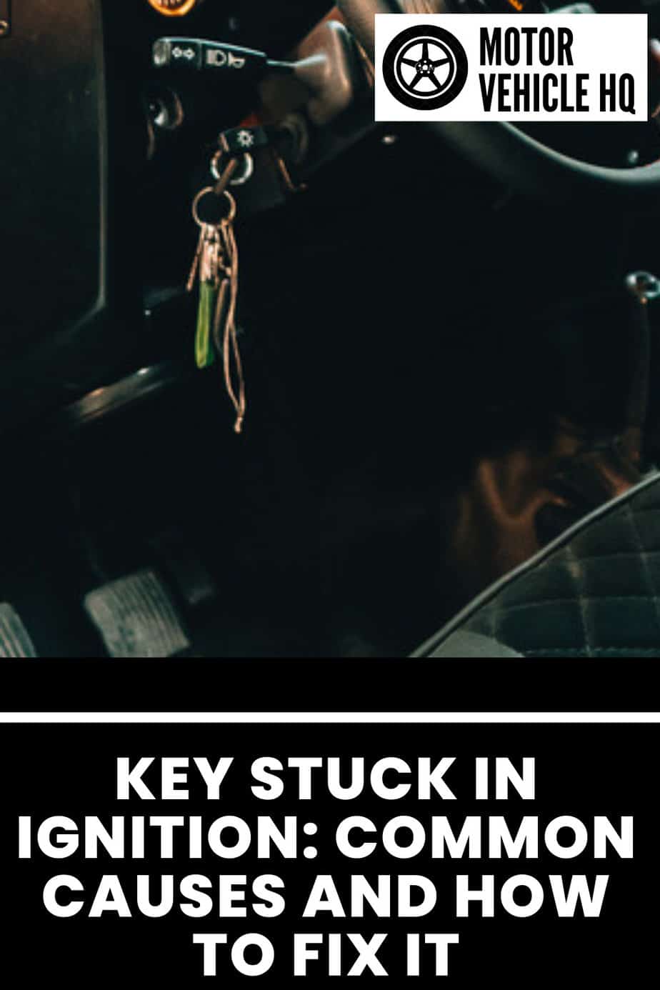 Key Stuck in Ignition Common Causes and How to Fix It Motor Vehicle HQ