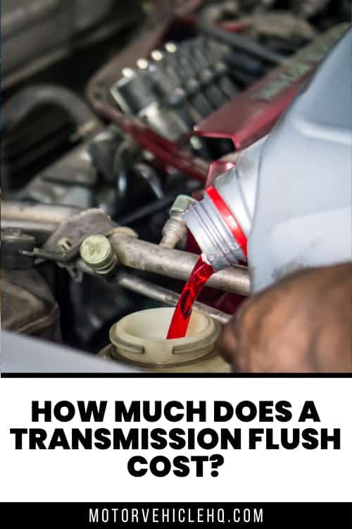 How Much Does a Transmission Flush Cost? - Motor Vehicle HQ