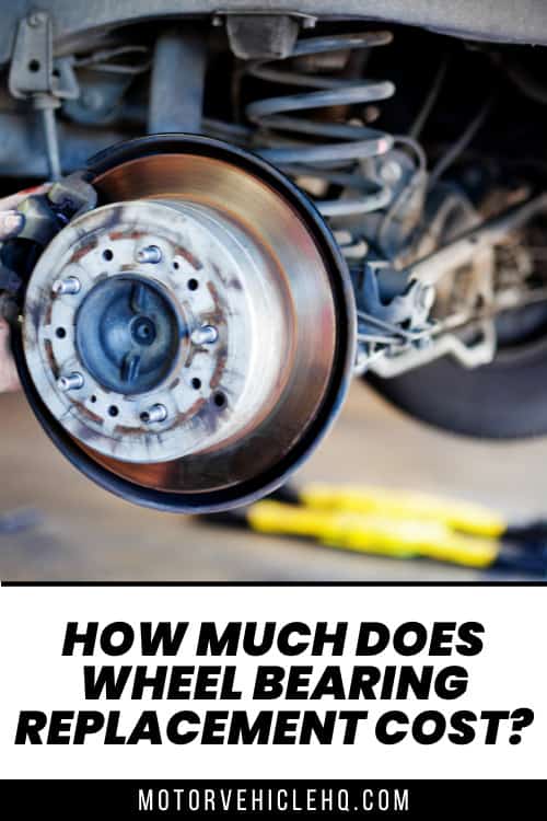 How Much Does Wheel Bearing Replacement Cost? Motor Vehicle HQ